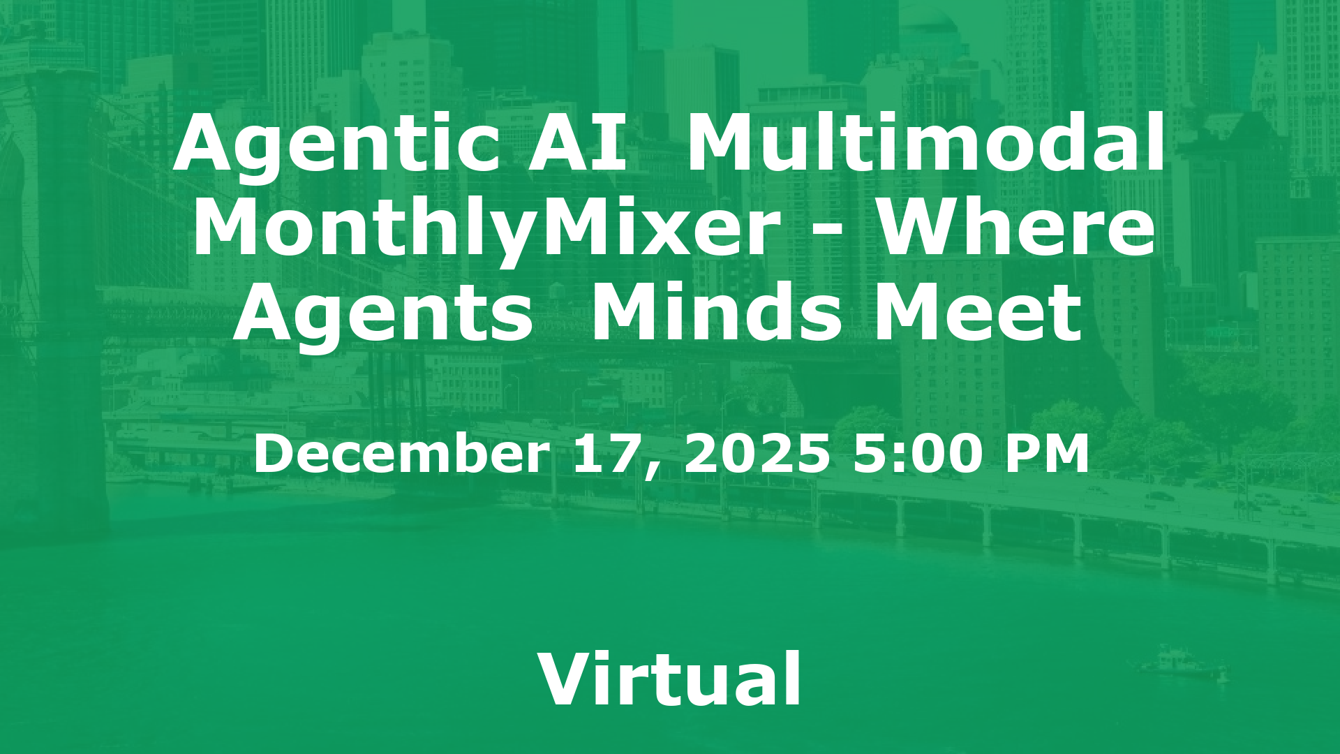 Agentic AI  Multimodal MonthlyMixer - Where Agents  Minds Meet  event image